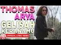 Download Lagu Thomas Arya - Gelisah Keranamu [Official Lyric Video HD]