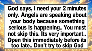 🛑 God says, ANGELS ARE SPEAKING ABOUT YOUR BODY Because Something Serious Is Happening.. DON'T SKIP🔥