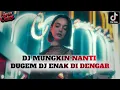 DUGEM DJ MUNGKIN BILA NANTI KITA KAN BERTEMU LAGI X DJ MUNGKIN NANTI❗ KUMPULAN LAGU POP TERBARU!!!