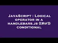 JavaScript Logical operator in a handlebars js conditional