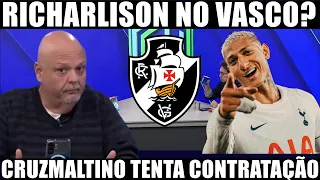 🖤RICHARLISON NO VASCO? CRUZMALTINO ENTRA FORTE E TENTA A CONTRATAÇÃO DO ATACANTE!