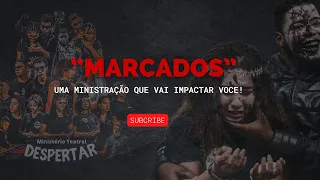 SEJA IMPACTADO POR ESSA MINISTRAÇÃO🔥 - #MARCADOS / Peça Teatral🎭  Min. Teatral Despertar®️