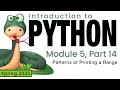 Python Spring 2025 Module 5-14 Patterns of Printing a Range
