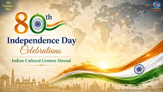 DD Morning Show | 80th Independence Day Celebrations | Indian Cultural Centres Abroad | DD National
