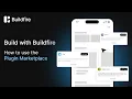 Build with Buildfire How to use our Plugin Marketplace