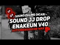 Download Lagu DJ DROP ENAKEUN V40 SOUND JJ MENGKANE FULL BASS COCOK BUAT DI MOBIL VIRAL TIKTOK TERBARU 2024 🎧