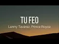 Lenny Tavárez, Prince Royce - TU FEO (Lyrics)