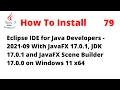 How to Install Eclipse 2021 09 with JavaFX 17 0 1 JDK 17 0 1 Scene Builder 17 0 0 on Windows 11