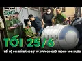 Download Lagu Tối 25/6: Chủ nhà tiết lộ chi tiết đáng sợ về bồn nước chứa bộ xương người bí ẩn rúng động Đồng Nai