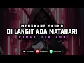 Download Lagu DJ DI LANGIT ADA MATAHARI BERSINAR MENERANGI BUMI VIRAL TIKTOK YANG KALIAN CARI