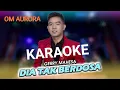Download Lagu DIA TAK BERDOSA GERRY MAHESA OM AURORA|| Karaoke versi dangdut lambada