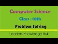 Problem solving chapter 1 class 10th computer science by Leaders Knowledge Hub
