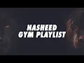 Download Lagu GYM Nasheed Playlist - Nasheed GYM Playlist for Muslims - Best nasheeds for the gym!