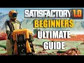 The Ultimate Beginners Starter Guide in Satisfactory 1 0