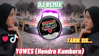 Download TARIK SIS..🔊 YOWIS (Hendra Kumbara) - DJ REMIX FULL BASS MANTAB MP3