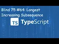 Longest Increasing Subsequence - Blind 75 64
