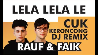 Download LELA LELA LE (RAUF \u0026 FAIK) - CUK KERONCONG DJ REMIX MP3