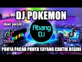 Download Lagu DJ PUNYA PACAR PUNYA YAYANG CANTIK BEGINI REMIX VIRAL TIKTOK TERBARU 2022 DJ POKEMON