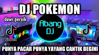dj punya pacar punya yayang cantik begini remix viral tiktok terbaru 2022 dj pokemon
