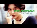 Download Lagu INGIN KULUPAKAN - NIKE ARDILA - LIRIK LAGU
