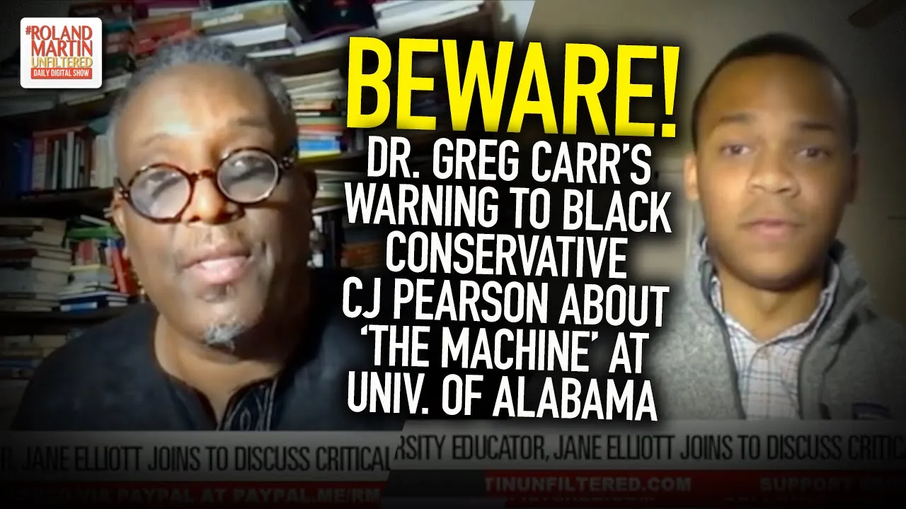 Dr. Greg Carr's Warning To Black Conservative CJ Pearson About 'The Machine' At Univ. Of Alabama