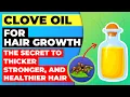 Clove Oil for Hair Growth The Secret to Thicker Stronger and Healthier Hair