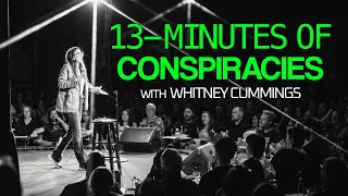 13-Minutes of Conspiracy Theories with Whitney Cummings