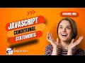 JAVASCRIPT CONDITIONAL STATEMENTS