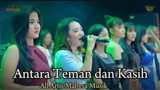 antara teman dan kasih all artis mahesa musik 2024