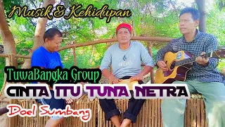 Download CINTA ITU TUNA NETRA Doel Sumbang Cover By:Tua Banka Group @Aji Setiaji Channel MP3