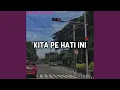 Download Lagu KITA PE HATI INI
