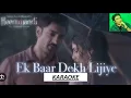 Ek Baar Dekh Lijiye KARAOKE