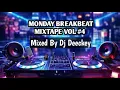 Lagu BREAKBEAT MIXTAPE MONDAY VOL 4  MIXED BY DJ DEECKEY