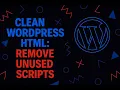 Clean WordPress HTML Remove Unused Styles Scripts for Speed SEO