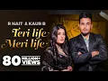 Download Lagu Teri Life Meri Life | R Nait Ft Kaur B | Desi Crew | Latest Punjabi Songs 2021