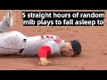 5 Straight Hours of Random MLB Plays To Fall Asleep To