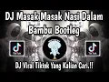 Lagu DJ MASAK MASAK NASI DALAM BAMBU__BOOTLEG🎵DJ VIRAL TIKTOK TERBARU 2025🎵YANG KALIAN CARI ‼️