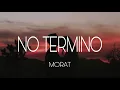 Download Lagu Morat - No Termino // Letra