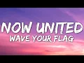 Download Lagu Now United - Wave Your Flag (Lyrics)