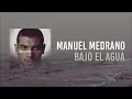 Manuel Medrano - Bajo El Agua (Audio Oficial)