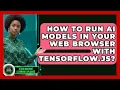 How To Run AI Models In Your Web Browser With TensorFlow js - AI and Machine Learning Explained