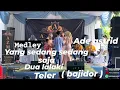 Download Lagu YANG SEDANG SEDANG SAJA MEDLEY DUA LALAKI - TELER ( BAJIDOR DUT ) LIVE BATUKARUT @adeastrid91