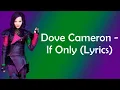 Dove Cameron - If Only (Lyrics)