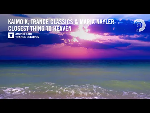 Download MP3 Kaimo K, Trance Classics & Maria Nayler - Closest Thing To Heaven [Amsterdam Trance] Extended