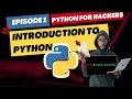 Python for Hackers - Episode 1 Introduction to Python