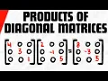 Products of Diagonal Matrices Linear Algebra Exercises