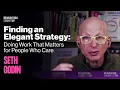 Seth Godin - Finding an Elegant Strategy Doing Work That Matters for People Who Care Plus Q A