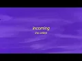 MC ORSEN - INCOMING (Lyrics) | ha barely two words in and you already look like you want me dead