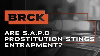 Are S A P D Prostitution Stings Entrapment in San Antonio TX BRCK Criminal Defense Attorneys