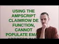 Salesforce Using the ampscript ClaimRow DE function cannot populate email address in DE col i